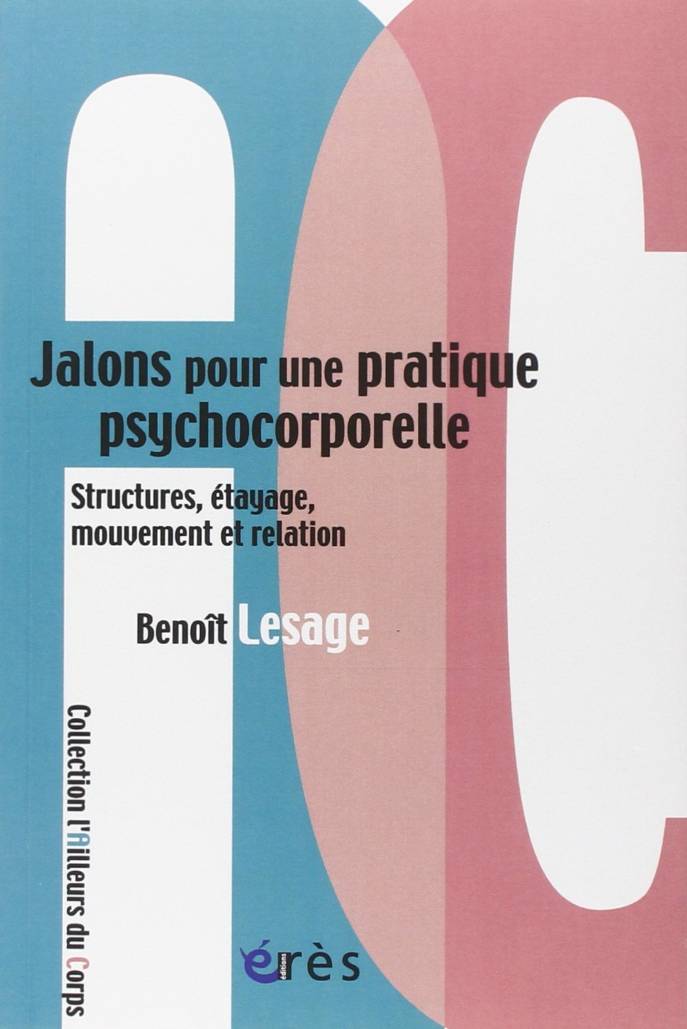 Jalons pour une pratique psychocorporelle : structures, étayage, mouvement et relation