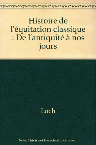 Histoire de l'équitation classique : de l'Antiquité à nos jours