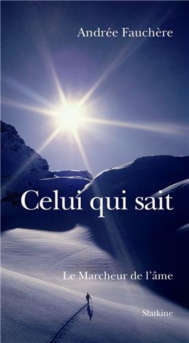 Le marcheur de l'âme. Celui qui sait
