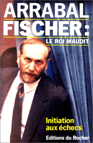 Fischer : le roi maudit