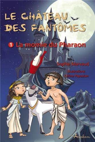 Le château des fantômes. Vol. 1. La momie du pharaon