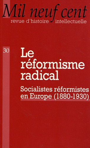 Mil neuf cent, n° 30. Le réformisme radical : socialistes réformistes en Europe (1880-1930)