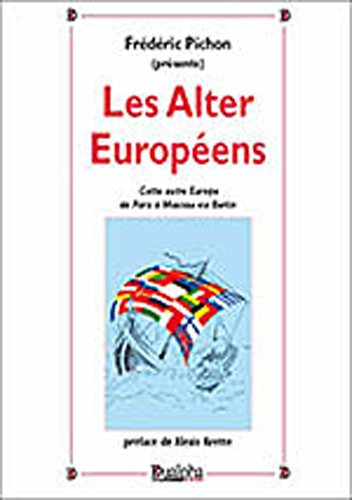 Les alter européens : cette autre Europe de Paris à Moscou via Berlin