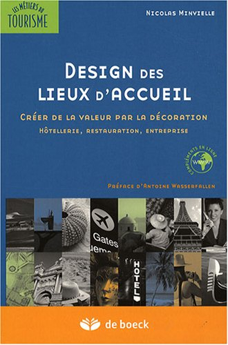 Design des lieux d'accueil : créer de la valeur par la décoration : hôtellerie, restauration, entrep