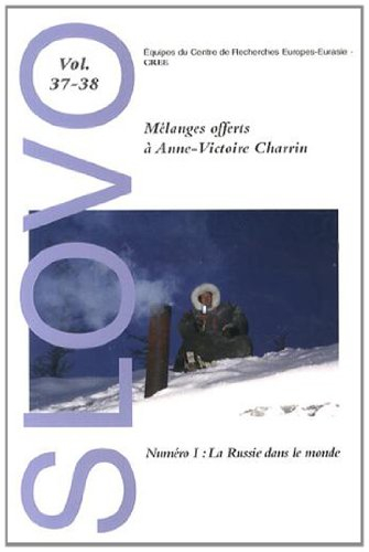 Slovo, n° 37-38. Mélanges offerts à Anne-Victoire Charrin (1) : la Russie dans le monde
