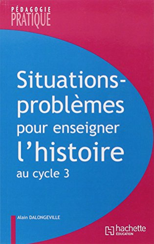 Situations-problèmes pour enseigner l'histoire au cycle 3