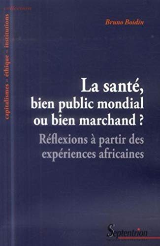 La santé, bien public mondial ou bien marchand ? : réflexions à partir des expériences africaines