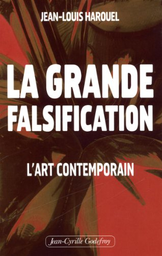 La grande falsification : l'art contemporain