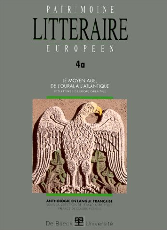 Patrimoine littéraire européen : anthologie en langue française. Vol. 4-1. Le Moyen Age, de l'Oural 
