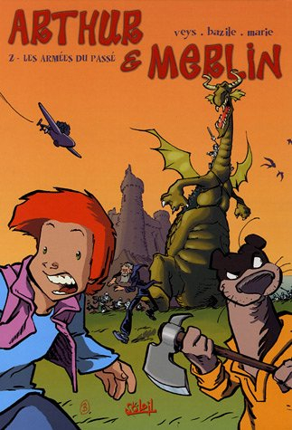 Arthur et Merlin. Vol. 2. Les armées du passé