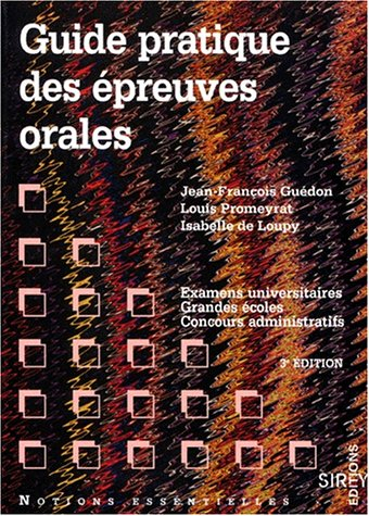 Guide pratique des épreuves orales : examens universitaires, grandes écoles, concours administratifs