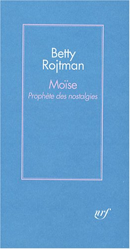 Moïse : prophète des nostalgies