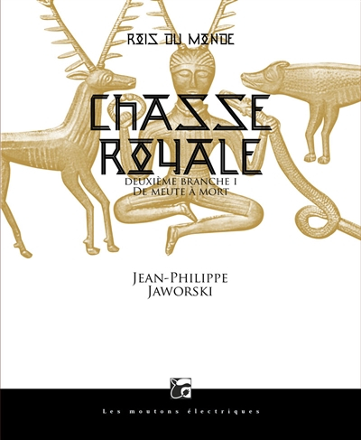 Rois du monde : deuxième branche. Chasse royale. Vol. 1. De meute à mort