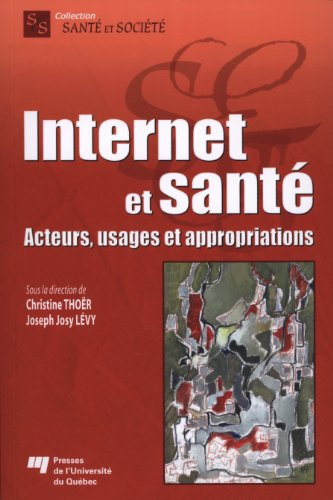Internet et santé : acteurs, usages et appropriations