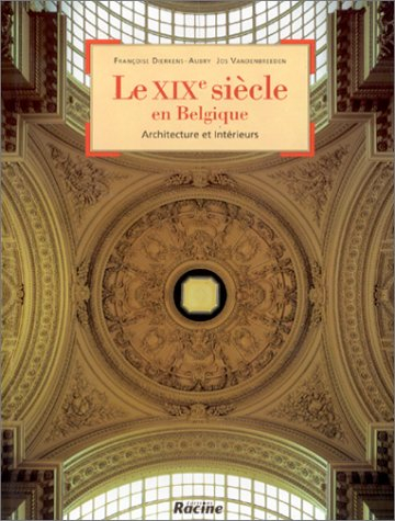 Le XIXe siècle en Belgique. Architecture et intérieurs
