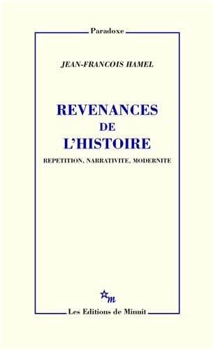 Revenances de l'histoire : répétition, narrativité, modernité