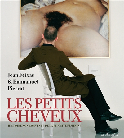 Les petits cheveux : histoire non convenue de la pilosité féminine