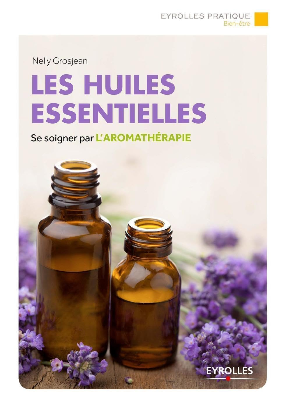 Les huiles essentielles : se soigner par l'aromathérapie