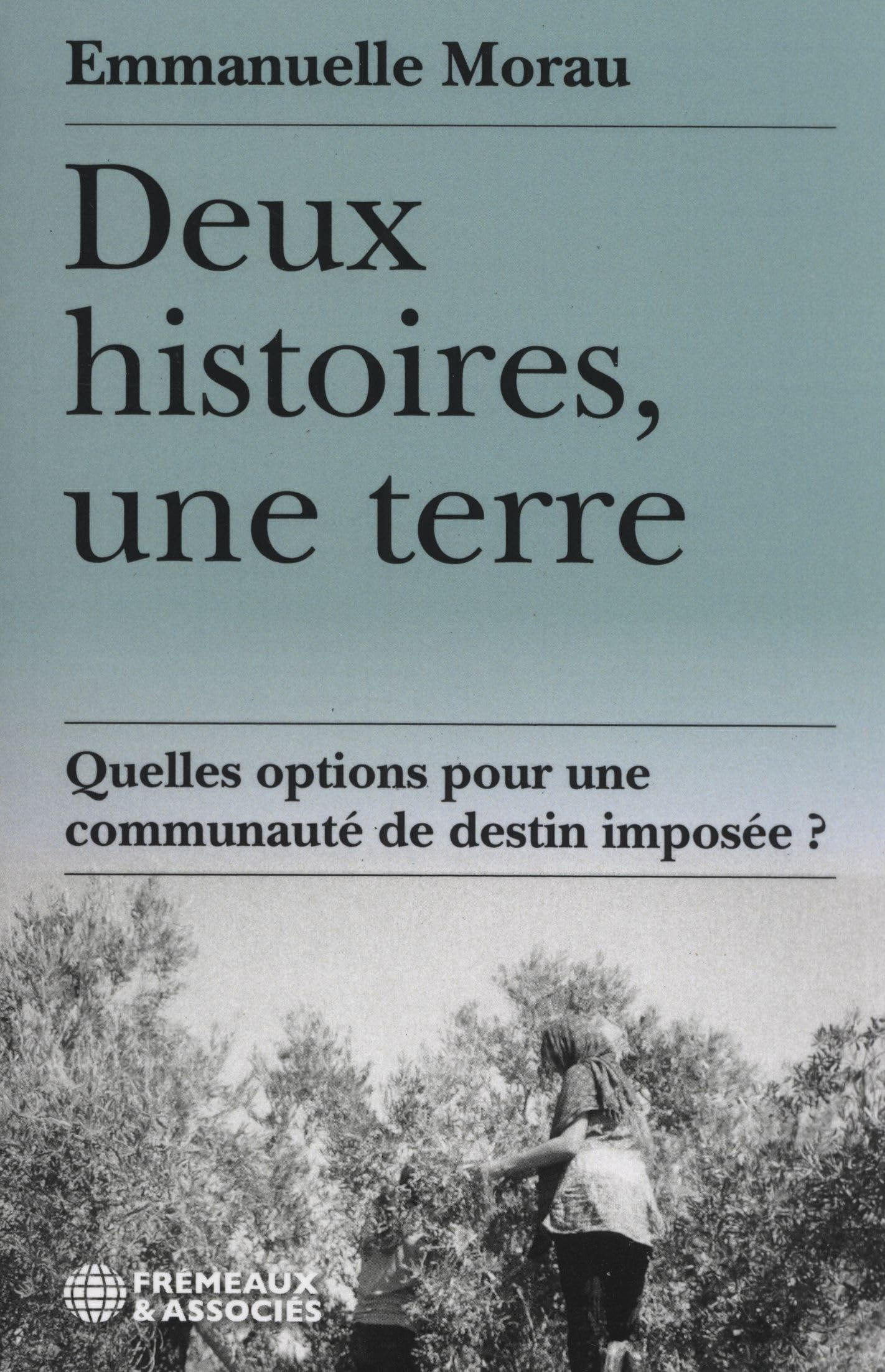 Deux histoires, une terre : quelles options pour une communauté de destin imposée ?