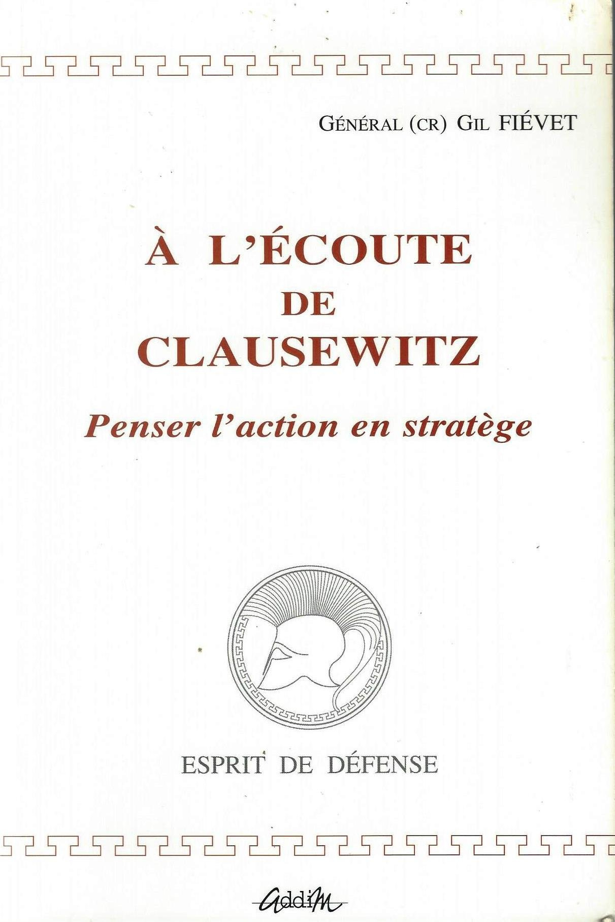À l'écoute de Clausewitz : Penser l'action en stratège (Esprit de défense)