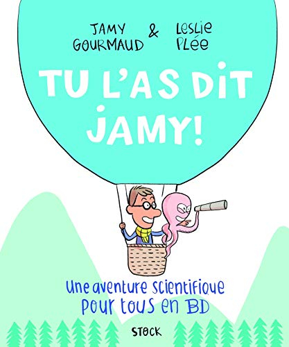 Tu l'as dit Jamy ! : une aventure scientifique pour tous en BD