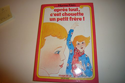 après tout c'est chouette un petit frere