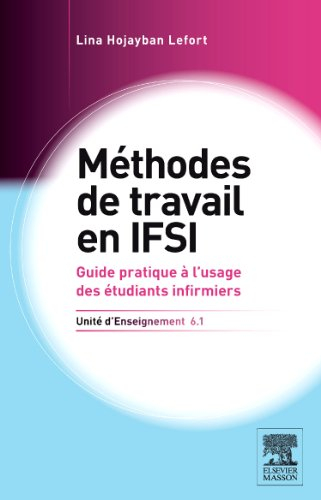 Méthode de travail en IFSI : UE 6.1 : guide pratique à l'usage des étudiants infirmiers, et d'autres