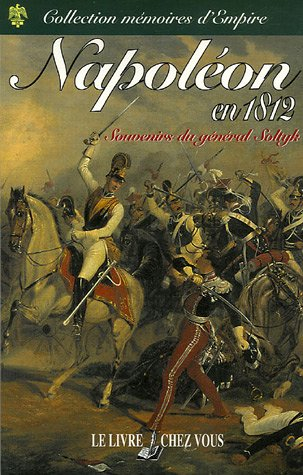 Napoléon en 1812 : mémoires historiques et militaires sur la campagne de Russie