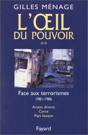 L'oeil du pouvoir. Vol. 2. Face aux terrorismes : Action directe, Corse, Pays basque