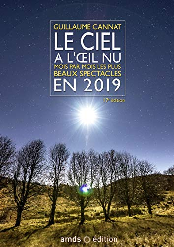 Le ciel à l'oeil nu : mois par mois les plus beaux spectacles en 2019