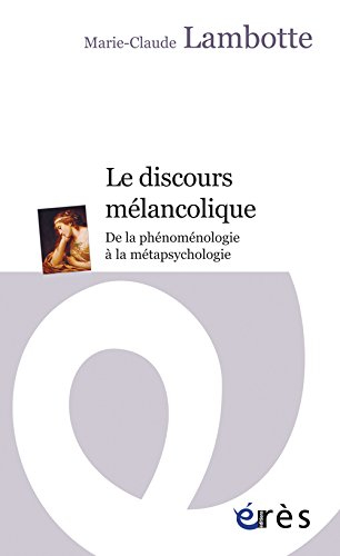 Le discours mélancolique : de la phénoménologie à la métapsychologie