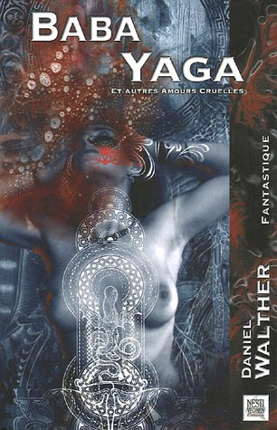 Baba Yaga : et autres amours cruelles