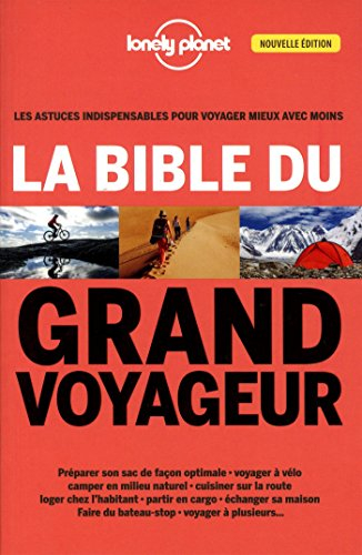 La bible du grand voyageur : les astuces indispensables pour voyager mieux avec moins