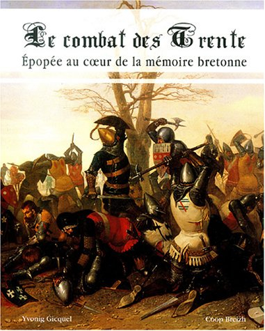 Le combat des Trente : épopée au coeur de la mémoire bretonne