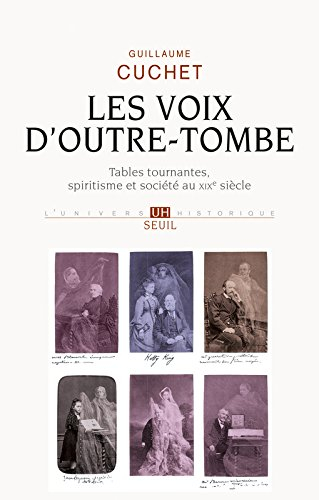 Les voix d'outre-tombe : tables tournantes, spiritisme et société au XIXe siècle