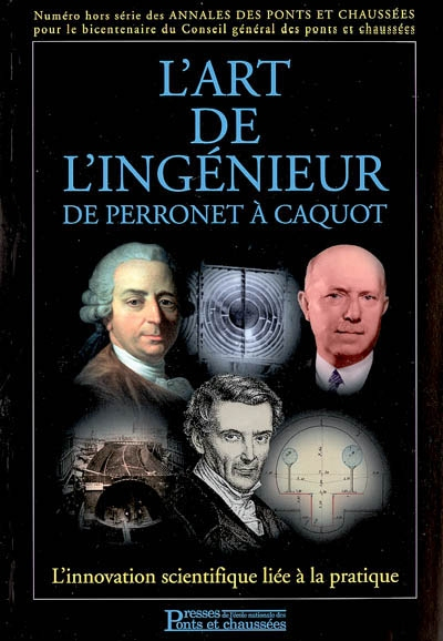 Annales des Ponts et Chaussées, hors-série. L'art de l'ingénieur de Perronet à Caquot : l'innovation