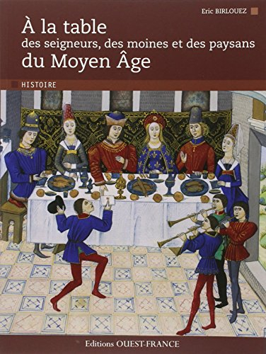 A la table des seigneurs, des moines et des paysans du Moyen Age