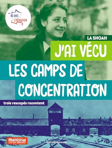 J'ai vécu les camps de concentration : la Shoah : trois rescapés racontent