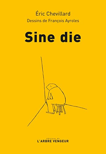 Sine die : chronique du confinement (19 mars-12 mai 2020)