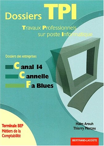 Les dossiers de travaux professionnels sur poste informatique (TPI), terminale BEP, BEP métiers de l
