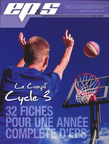 La compil' cycle 3 : 32 fiches pour une année complète d'EPS