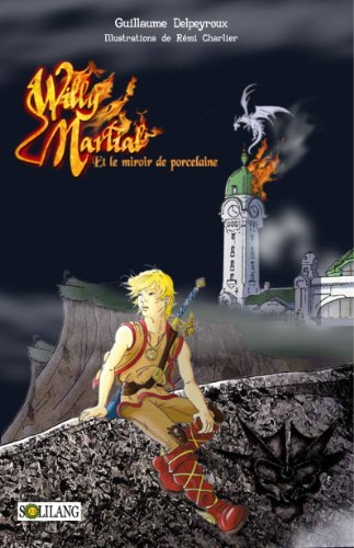 La saga de Douzemonde. Willy Martial et le miroir de porcelaine