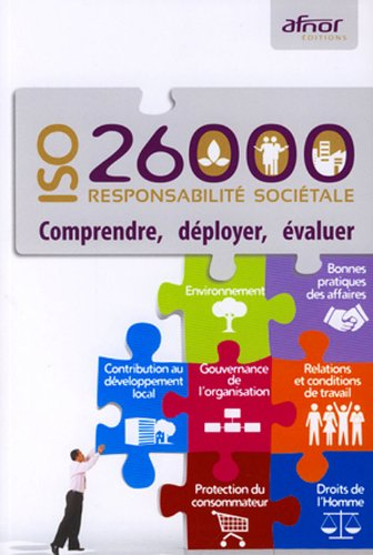 ISO 26000 responsabilité sociétale : comprendre, déployer, évaluer