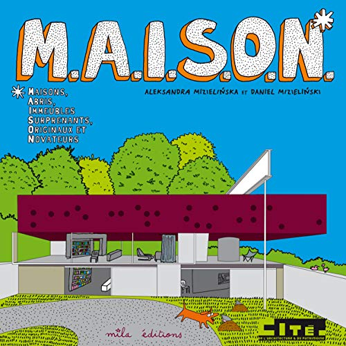 M.A.I.S.O.N. : Maisons, Abris, Immeubles Surprenants, Originaux et Novateurs