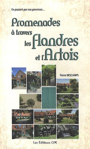 Promenades à travers les Flandres et l'Artois : en passant par nos provinces...