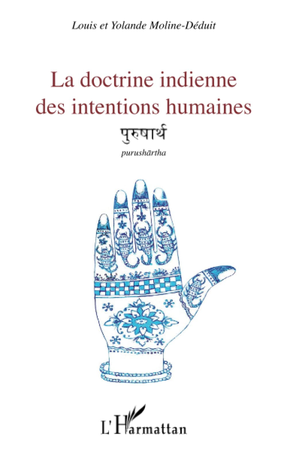 La doctrine indienne des intentions humaines : purushartha : exposé didactique