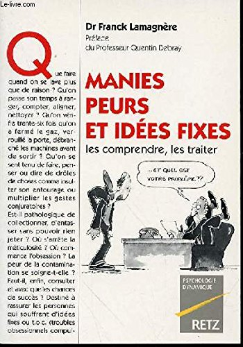 Manies, peurs et idées fixes : les comprendre, les traiter