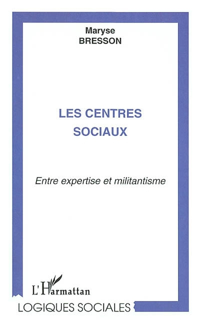 Les centres sociaux : entre expertise et militantisme