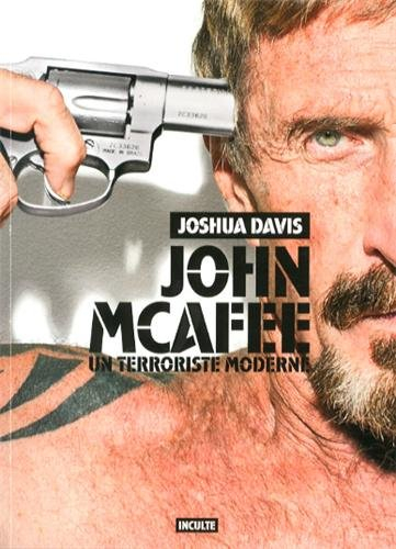john mcafee, un terroriste moderne