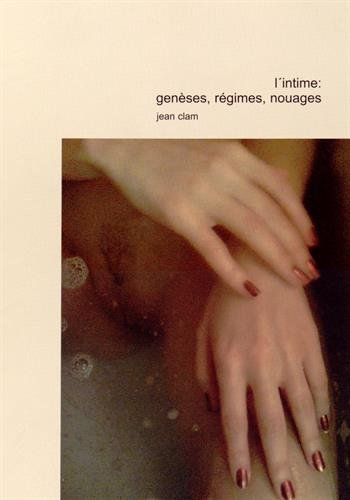 L'intime : genèses, régimes, nouages : contributions à une sociologie et une psychologie de l'intimi
